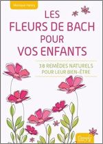 Les Fleurs de Bach pour vos enfants - 38 remèdes naturels pour leur bien-être