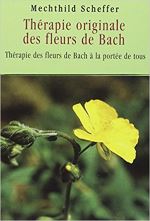 Thérapie originale des fleurs de Bach de Mechthild Scheffer et Marie-Béatrice Jehl (2012)