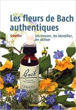 Les fleurs de Bach authentiques : Les trouver, les reconnaître et les utiliser