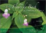 Voyage au coeur des fleurs de Bach : Petit livre de méditation pour chaque jour