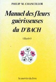 Manuel Illustré Des Remèdes De Fleurs Du Dr Bach de Philip-M Chancellor (2001)