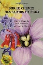 Sur le chemin des élixirs floraux: Elixirs floraux du Bush Australien et Fleurs de Bach, comment les choisir ?